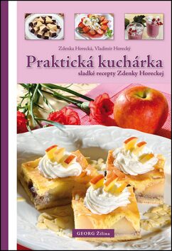 Praktická kuchárka - Zdeňka Horecká,Vladimír Horecký