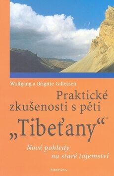 Praktické zkušenosti s pěti Tibeťany - Brigitte Gillessen,Wolfgang Gillessen