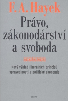 Právo, zákonodárství a svoboda - Friedrich Augus Hayek