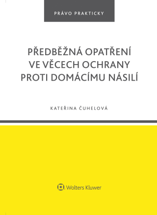 Předběžná opatření ve věcech ochrany proti domácímu násilí - Kateřina Čuhelová