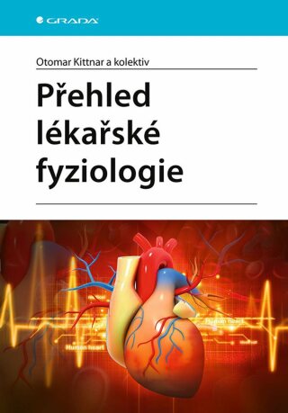 Přehled lékařské fyziologie - Otomar Kittnar,kolektiv autorů