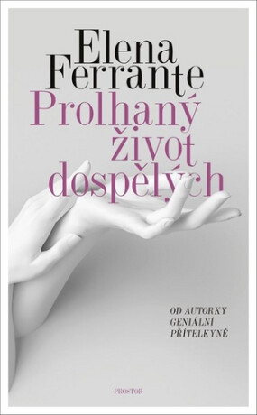 Prolhaný život dospělých - Elena Ferrante