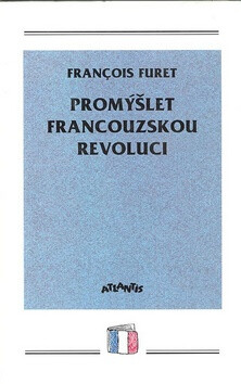 Promýšlet francouzskou revoluci - Francois Furet