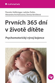 Prvních 365 dní v životě dítěte - Theodor Hellbrugge,Alexandra Archalousová,Ladislav Šoltés