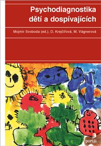 Psychodiagnostika dětí a dospívajících - Marie Vágnerová,Mojmír Svoboda,Dana Krejčířová