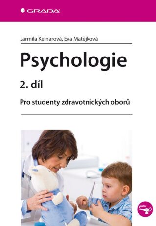 Psychologie 2. díl - Pro studenty zdravotnických oborů - Jarmila Kelnarová,Eva Matějková