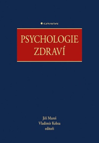 Psychologie zdraví - Jiří Mareš,Vladimír Kebza