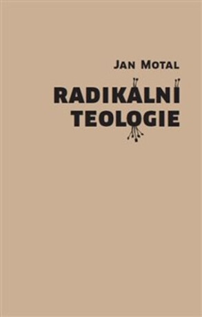 Radikální teologie - Jan Motal