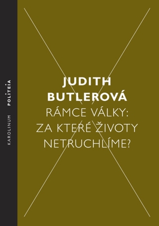 Rámce války: Za které životy netruchlíme? - Judith Butlerová