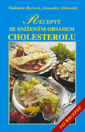 Recepty se sníženým obsahem tuků, zejména cholesterolu - Vladimíra Havlová,Alexandra Jirkovská