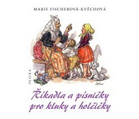 Říkadla a písničky pro kluky a holčičky - Marie Fischerová-Kvěchová