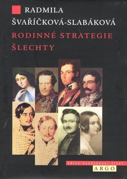 Rodinné strategie šlechty - Radmila Švaříčková Slabáková