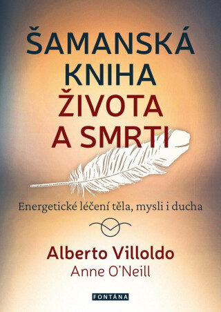 Šamanská kniha života a smrti - Alberto Villoldo