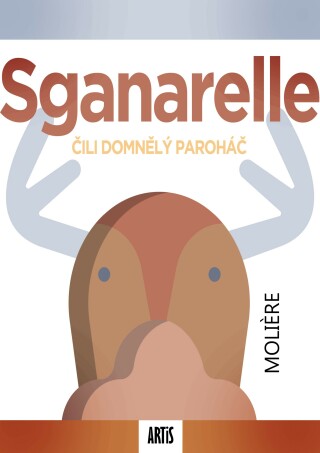 Sganarelle, čili Domnělý paroháč - Jean Baptiste Poquelin Moliére