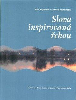 Slova inspirovaná řekou - Emil Kaplánek,Jarmila Kaplánková