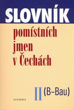 Slovník pomístních jmen v Čechách II. (B - Bau) - Jana Matúšová,kolektiv autorů