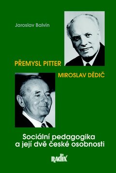 Sociální pedagogika a její dvě české osobnosti - Jaroslav Balvín