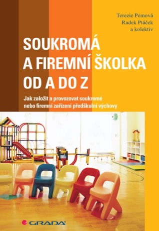 Soukromá a firemní školka od A do Z - Radek Ptáček,Terezie Pemová