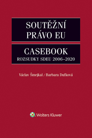 Soutěžní právo EU – Casebook - Václav Šmejkal,Dufková Barbara