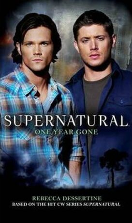 Supernatural - One Year Gone (Supernatural 7) - Rebecca Dessertine