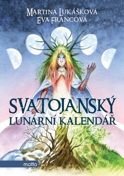 Svatojanský lunární kalendář - Eva Francová,Martina Lukášková