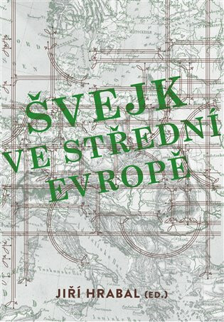 Švejk ve střední Evropě - Jiří Hrabal