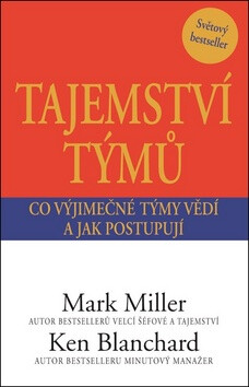 Tajemství týmů - Mark Miller,Kenneth Blanchard