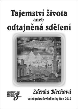 Tajemství života aneb odtajněná sdělení - Zdenka Blechová