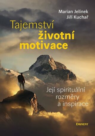 Tajemství životní motivace - Marian Jelínek,Jiří Kuchař