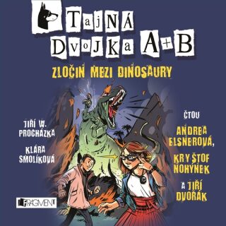 Tajná dvojka A + B - Zločin mezi dinosaury - Klára Smolíková,Jiří Walker Procházka