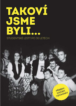 TAKOVÍ JSME BYLI…Studentské listy po 30 letech - Roman Vaněk,Bohumil Pečinka