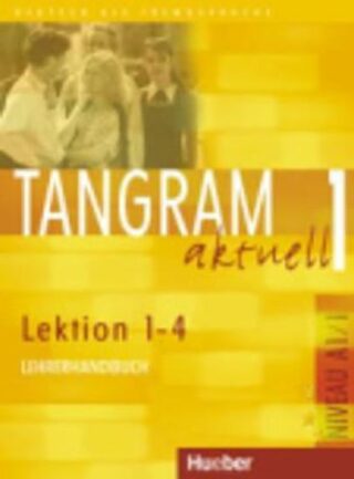 Tangram aktuell 1: Lektion 1-4: Lehrerhandbuch - Dieter Maenner,Rosa-Maria Dallapiazza,Eduard von Jan,Ina Alke