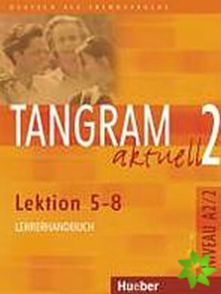 Tangram aktuell 2: Lektion 5-8: Lehrerhandbuch - Anna Breitsameter,Rosa-Maria Dallapiazza,Eduard von Jan,Elke Bosse,Anja Schümann,Susanne Haberland