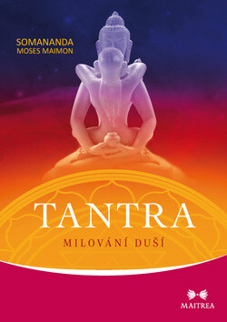 Tantra: Milování duší - Moses Maimon Somananda