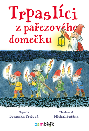 Trpaslíci z pařezového domečku - Bohunka Trelová,Michal Sušina