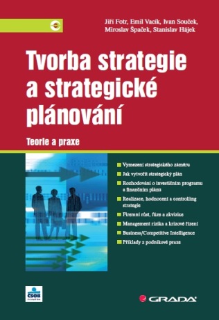 Tvorba strategie a strategické plánování - Jiří Fotr,Miroslav Špaček,Ivan Souček,Stanislav Hájek,Emil Vacík