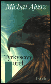 Tyrkysový orel - Michal Ajvaz