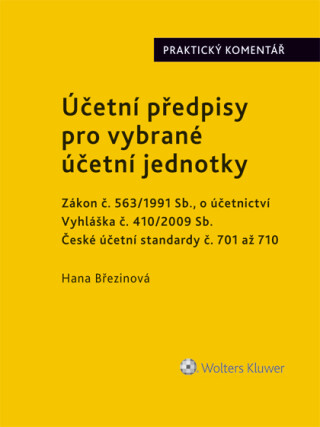 Účetní předpisy pro vybrané účetní jednotky. Praktický komentář - Hana Březinová