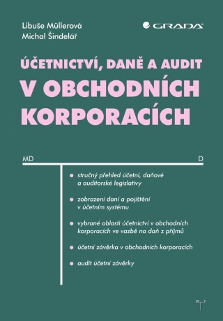 Účetnictví, daně a audit v obchodních korporacích - Libuše Müllerová,Michal Šindelář
