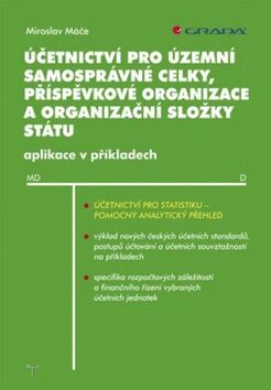 Účetnictví pro územní samosprávné celky, příspěvkové organizace a organizační složky státu - Miroslav Máče