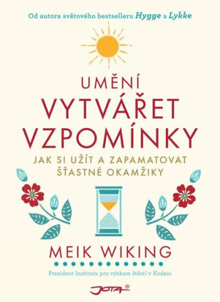 Umění vytvářet vzpomínky - Jak si užít a zapamatovat šťastné okamžiky (Defekt) - Meik Wiking