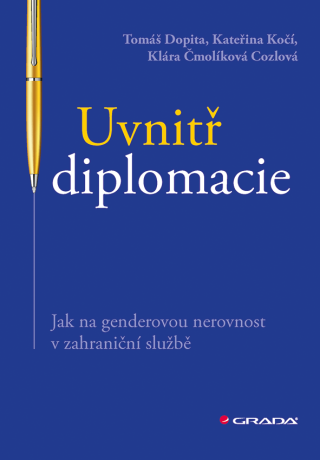 Uvnitř diplomacie - Tomáš Dopita,Kateřina Kočí,Klára Čmolíková Cozlová