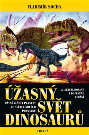 Úžasný svět dinosaurů - Vladimír Socha,Lubomír Kupčík
