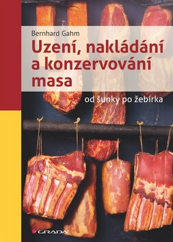 Uzení, nakládání a konzervování masa - Bernhard Gahm