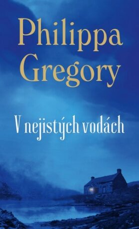 V nejistých vodách - Philippa Gregory