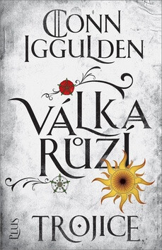 Válka růží 2: Trojice - Conn Iggulden