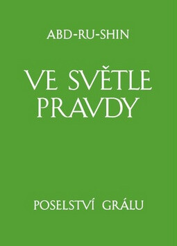 Ve světle Pravdy - Poselství Grálu - komplet 3 knihy - Abd-ru-shin