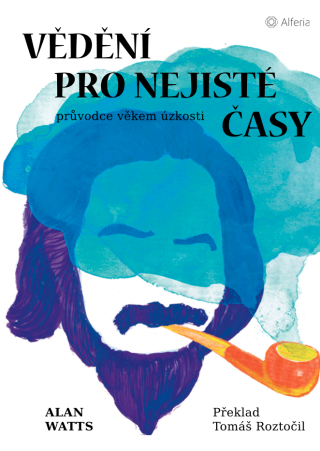 Vědění pro nejisté časy - Alan Watts