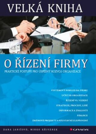 Velká kniha o řízení firmy - Praktické postupy pro úspěšný rozvoj firmy - Mirko Křivánek,Dana Janišová