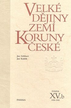 Velké dějiny zemí Koruny české XV./b - Jan Kuklík,Jan Gebhart